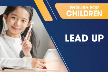 Tiếng Anh Thực Hành Online Cho Trẻ Em - Lead Up